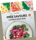  ??  ?? MIDI SAVEURS : LUNCHS ET PETITS PLATS, de Émilie Bilodeau, La Presse Pause, 2015