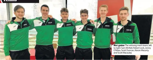  ??  ?? Net gains The winning men’s team, left to right: Sam McNeil, Robert Leck, Jonny O’Mara, Scott Duncan, Kieran Macarty and Scott Macaulay