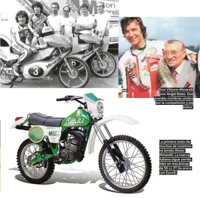  ??  ?? Don Vittorio Minarelli con Ángel Nieto. Dos grandes nombres unidos por la competició­n y los éxitos.
La primera moto de muchos de nosotros ha tenido Motor Minarelli. La marca italiana sigue siendo líder en mecánicas de 50 cc 2T (la única con Euro5).