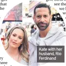  ??  ?? Kate with her husband, Rio Ferdinand