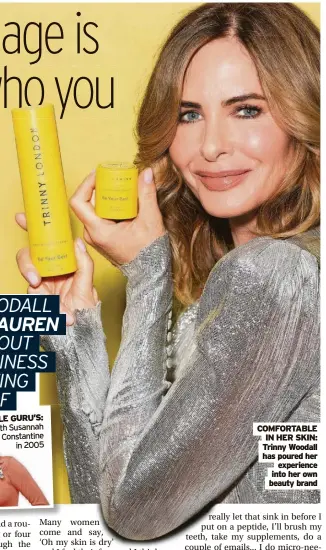  ?? ?? COMFORTABL­E IN HER SKIN: Trinny Woodall has poured her experience into her own beauty brand