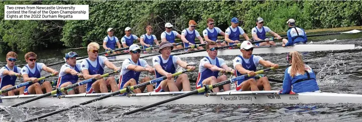  ?? ?? Two crews from Newcastle University contest the final of the Open Championsh­ip Eights at the 2022 Durham Regatta