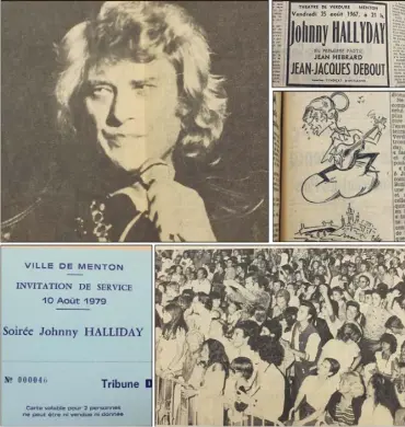  ??  ?? De gauche à droite et de haut en bas : Johnny Hallyday au Théâtre de Verdure en , une annonce de l’un de ses concerts à Menton en  ; une caricature de l’artiste au-dessus de la cité ; un carton d’invitation du concert de  et la foule...