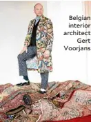  ??  ?? Belgian interior architect Gert Voorjans