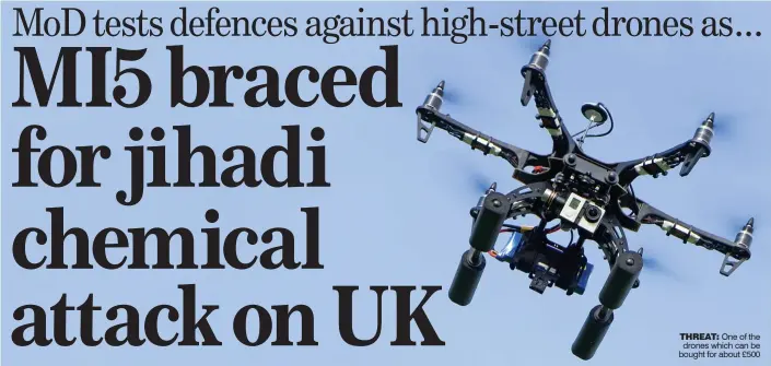  ??  ?? THREAT: One of the drones which can be bought for about £500