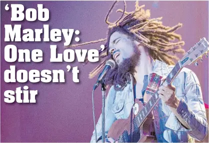  ?? AP ?? This image released by Paramount Pictures shows Kingsley Ben-Adir in “Bob Marley: One Love.”Pictures via AP.