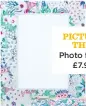  ??  ?? picture this Photo frame £7.99