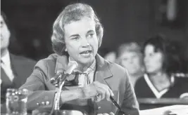  ?? KEYSTONE/HULTON ARCHIVE Getty Images/TNS ?? Sandra Day O’Connor testifies at a judicial hearing in September 1981. O’Connor was nominated to the U.S. Supreme Court by President Ronald Reagan and became the first woman to hold the position. She died Friday.