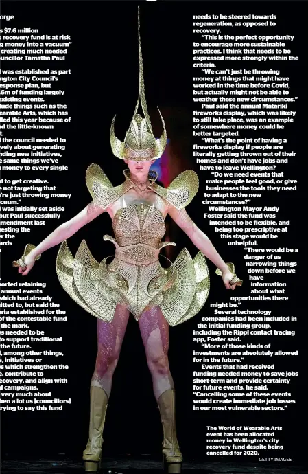  ??  ?? The World of Wearable Arts event has been allocated money in Wellington’s city recovery fund despite being cancelled for 2020. GETTY IMAGES
