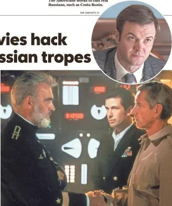  ?? ERIC LIEBOWITZ, FX PARAMOUNT PICTURES ?? works to cast real Russians, such as Costa Ronin. Sean Connery, left, plays a Soviet submarine commander who defects with his vessel in The Hunt for Red October. The Americans