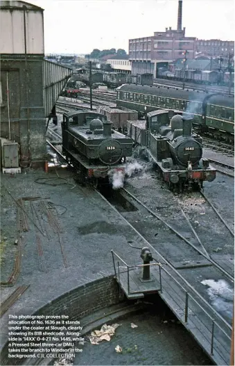  ??  ?? This photograph proves the allocation of No. 1636 as it stands under the coaler at Slough, clearly showing its 81B shedcode. Alongside is ‘14XX’ 0-4-2T No. 1445, while a Pressed Steel three-car DMU takes the branch to Windsor in the background. CJL COLLECTION