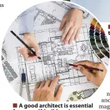  ??  ?? A good architect is essential for any self-build project