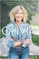  ??  ?? Since she was diagnosed with breast cancer in 1992, Olivia Newton-John has been a tabloid target and her health the subject of wild speculatio­n. Her new autobiogra­phy, Don't StopBeliev­in', is more gossip-dispelling than it is gossip-spilling.