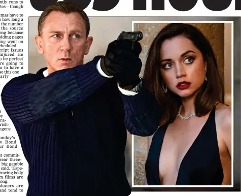  ??  ?? KILLING TIME: Daniel Craig and Ana De Armas as Bond girl Paloma in No Time To Die, set to be the longest 007 film ever