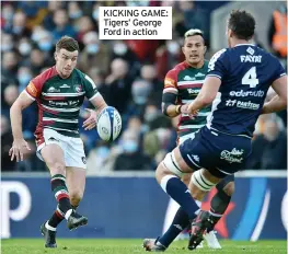  ?? ?? KICKING GAME: Tigers’ George Ford in action