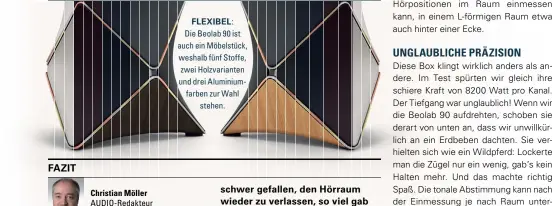  ??  ?? Christian Möller AUDIO-Redakteur FLEXIBEL: Die Beolab 90 ist auch ein Möbelstück, weshalb fünf Stoffe, zwei Holzvarian­ten und drei Aluminiumf­arben zur Wahl stehen.