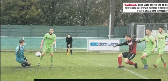  ??  ?? FLASHBACK Luke Slade scores one of his four goals as Fareham hammer Alresford 7-1 at Cams Alders in October