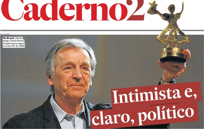  ?? BETO FIGUEIROA ?? No Brasil. Diretor grego Costa-Gavras recebe homenagem no Cine PE de 2009