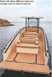  ??  ?? Deck rails allow different seats and storage racks to slide in and out