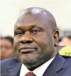  ?? Machar. ?? South Sudan’s First Vice President Riek