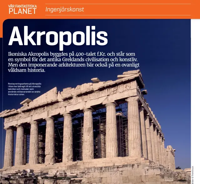  ??  ?? Restaureri­ngsarbete på Akropolis i Aten har bidragit till att utveckla tekniker och metoder som används vid bevarandet av andra historiska ruiner.