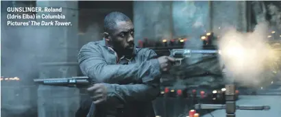  ??  ?? GUNSLINGER. Roland (Idris Elba) in Columbia Pictures’ The Dark Tower.