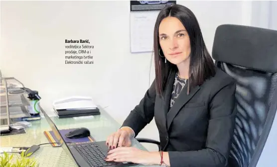  ?? ?? Barbara Barić, voditeljic­a Sektora prodaje, CRM-a i marketinga tvrtke Elektronič­ki računi