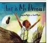  ??  ?? That Is My Dream by Langston Hughes and Daniel Miyares