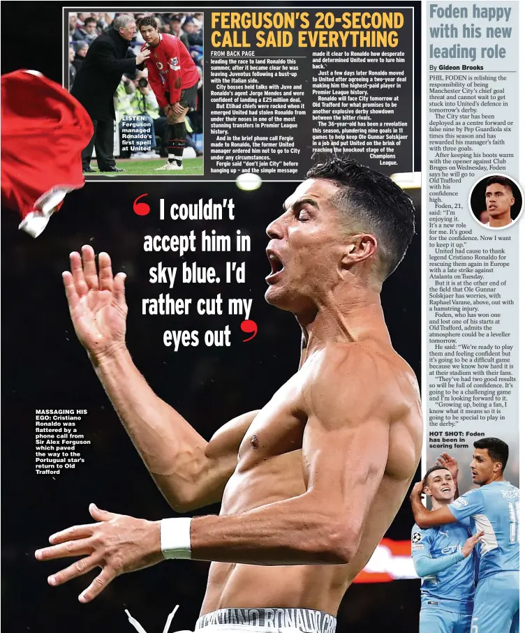  ?? ?? MASSAGING HIS EGO: Cristiano Ronaldo was flattered by a phone call from Sir Alex Ferguson which paved the way to the Portugual star’s return to Old Trafford