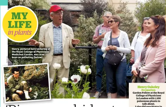  ??  ?? Henry, pictured here lecturing at the Royal College of Physicians’ Medicinal Garden, was also keen on potholing (below)