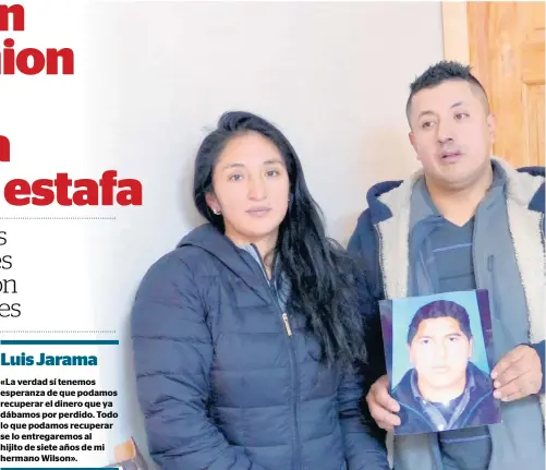  ??  ?? «La verdad sí tenemos esperanza de que podamos recuperar el dinero que ya dábamos por perdido. Todo lo que podamos recuperar se lo entregarem­os al hijito de siete años de mi hermano Wilson».