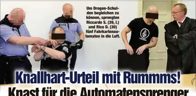  ??  ?? Um Drogen-Schulden begleichen zu können, sprengten Riccardo S. (39, l.)
und Rico D. (30) fünf Fahrkarten­automaten in die Luft.