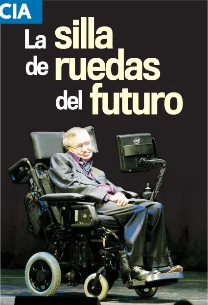  ??  ?? La silla inteligent­e se adapta a las caracterís­ticas del usuario. Es a imagen y semejanza de la que utiliza desde hace dos años el científico británico Stephen Hawking.