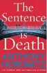  ??  ?? The Sentence Is Death By Anthony Horowitz Century375­ppAvailabl­e at Asia Books and leading bookshops 575 baht