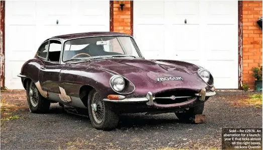  ??  ?? Sold – for £29.7k. An aberration for a launchyear E that ticks almost all the right boxes, reckons Quentin