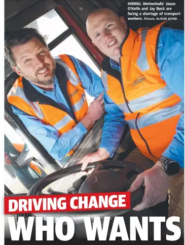  ?? Picture: ALISON WYND ?? HIRING: Wettenhall­s’ Jason O’Keife and Jay Beck are facing a shortage of transport workers.