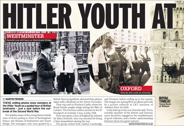  ??  ?? Domvile’s son with Nazis on Westminste­r Bridge Domvile with youth at university ROYAL THREAT Young Nazis at Windsor