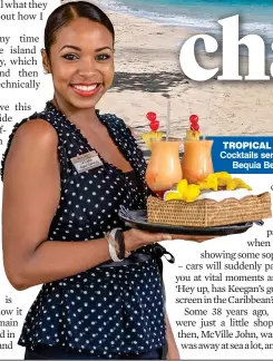  ??  ?? TROPICAL TREATS: Cocktails served at the Bequia Beach Hotel
