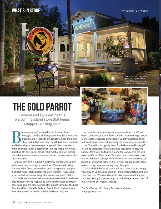  ??  ?? One of Captiva’s shopping gems, The Gold Parrot is on Andy Rosse Lane in the island’s cozy downtown.