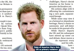  ?? ?? Duke of America: Harry lists US as primary residence