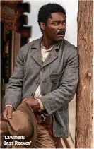  ?? LAUREN SMITH, PARAMOUNT+ ?? ‘Lawmen: Bass Reeves’