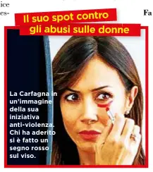  ??  ?? La Carfagna in un’immagine della sua iniziativa anti-violenza. Chi ha aderito si è fatto un segno rosso sul viso.