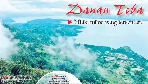  ??  ?? DANAU Toba, lokasi bersuhu sederhana sejuk dan memiliki sejarah tersendiri.