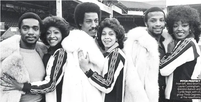  ??  ?? PITCH PERFECT From left, West Brom’s Laurie Cunningham, Brendon Batson and Cyrille Regis with US group Three Degrees at The Hawthorns