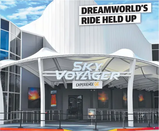  ?? Picture: SUPPLIED ?? DELAYS: Dreamworld’s Sky Voyager is complete but still undergoing review by the State Government before opening to the public.