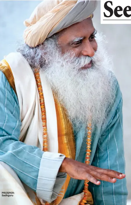  ??  ?? PROSPER: Sadhguru