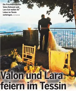  ?? INSTAGRAM ?? Die Frischverm­ählten Valon Behrami und Lara Gut wollen ihr Leben im Tessin verbringen.