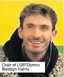  ??  ?? Chair of LGBTQymru Bleddyn Harris