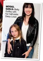  ?? ?? MODEL GIRLS: Betty Goffey with her half-sister Daisy Lowe