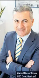  ??  ?? Ahmet Mesut Ersoy, CEO DenizBank AG